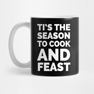 Tis the season to cook and feast Mug